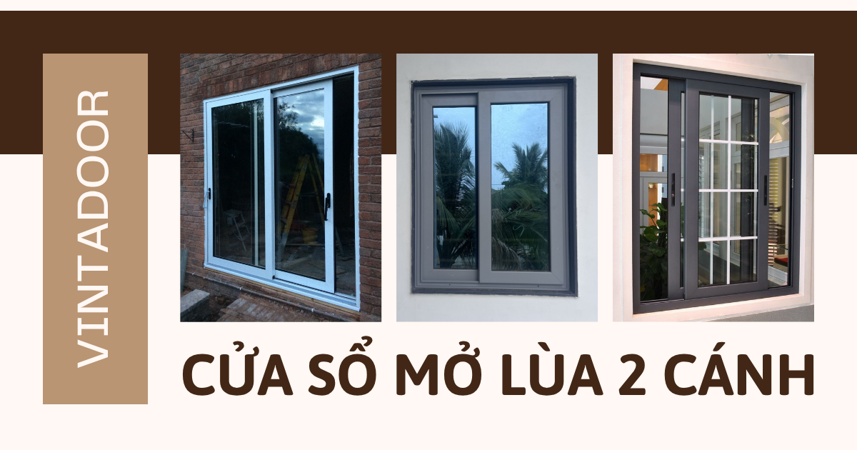 Cửa sổ mở lùa 2 cánh – Giải pháp tiết kiệm diện tích cho nhà hiện đại